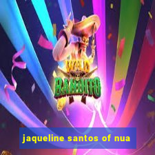 jaqueline santos of nua